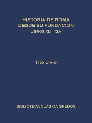 cover image of Historia de Roma desde su fundación. Libros XLI-XLV